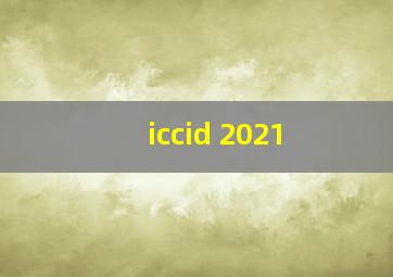 iccid 2021